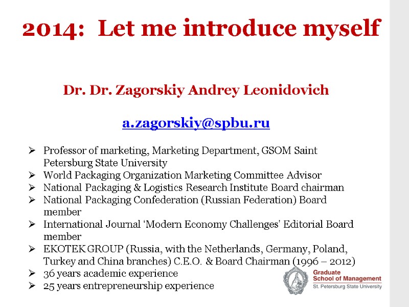 2014:  Let me introduce myself Dr. Dr. Zagorskiy Andrey Leonidovich  a.zagorskiy@spbu.ru 